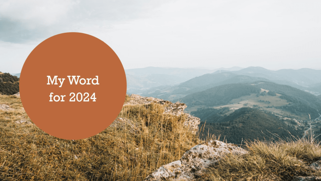 A grassy mountain cliff with rolling hills and a cloudy sky in the background. A large orange circle on the left highlights your Word for 2024 with the text "My Word for 2024.